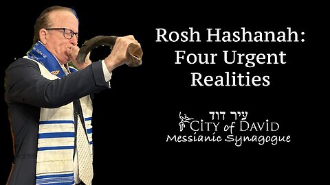 Rosh Hashanah: Four Urgent Realities