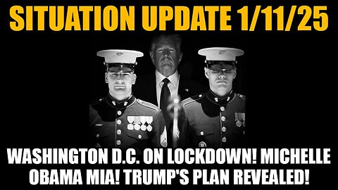 Situation Update 1/11/25 - Washington D.C. on Lockdown! Michelle Obama MIA! Trump's Plan Revealed!