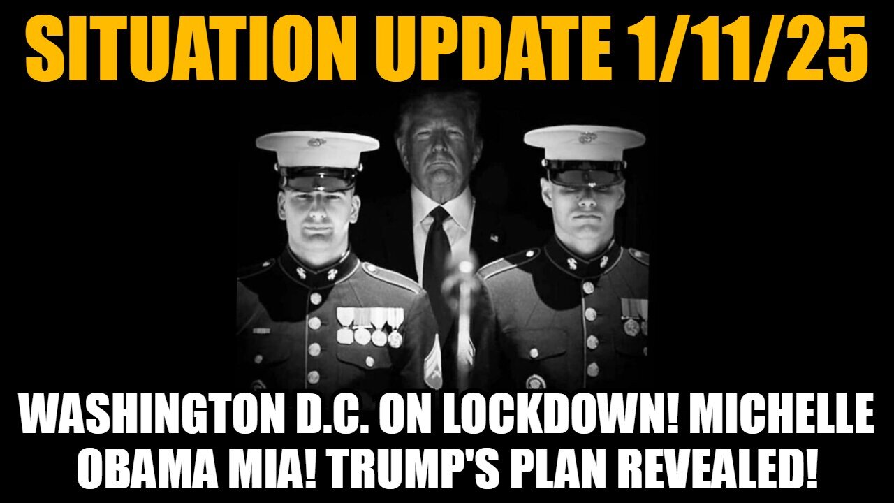 Situation Update 1/11/25 - Washington D.C. on Lockdown! Michelle Obama MIA! Trump's Plan Revealed!