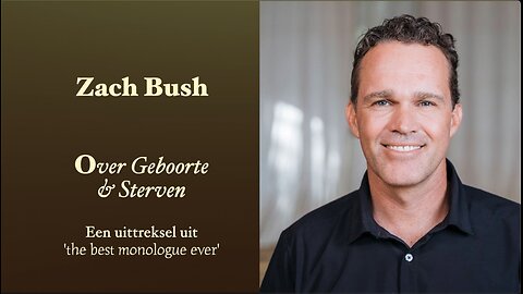 ZACH BUSH - Over geboren worden & sterven - (Uit 'the best monologue ever' )