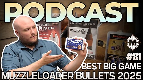 The Best Big Game Muzzleloader Bullets for 2025 - Hornady, Powerbelt, Thor & More | Podcast 81|
