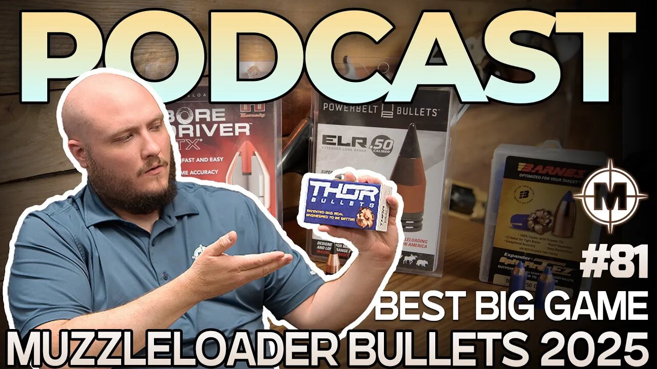 The Best Big Game Muzzleloader Bullets for 2025 - Hornady, Powerbelt, Thor & More | Podcast 81|