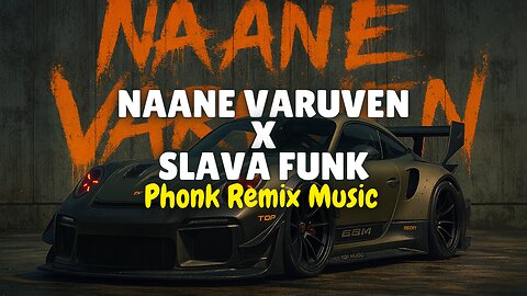 Naane Varuven X Slava Funk Phonk Remix music