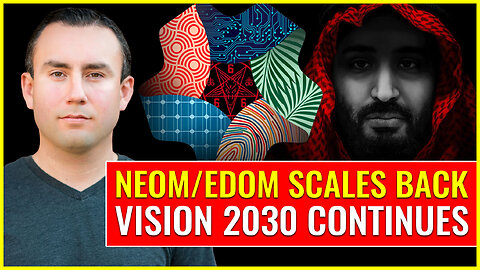 NEOM/EDOM SCALES BACK: The beast's vision 2030 continues