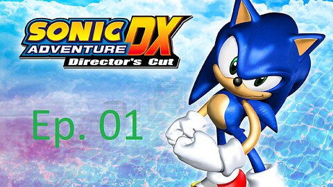 Sonic Adventure DX, Ep. 1: Sanic