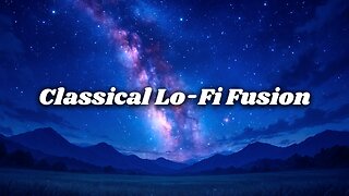 Relaxing Lo-Fi with Classical Elements | Deep Focus Music Mix