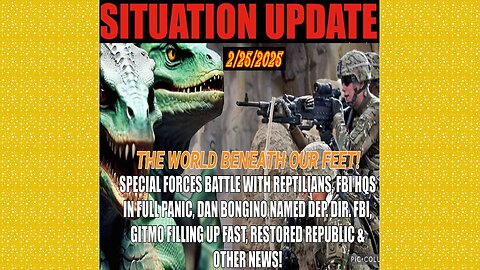 SITUATION UPDATE 2/25/25 - Special Forces Battle Reptilians, FBI HQ In Full Panic, BONGINO New Dep-Dir FBI