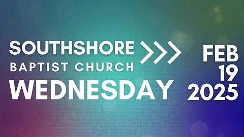 Wednesday Evening Service February 19, 2025 I Pastor Jayme Jackson I Southshore Baptist Church