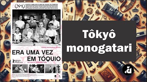 Tôkyô monogatari 1953 / Era uma Vez em Tóquio - Multi Legendas