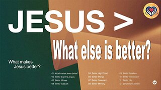 Jesus > What else is better?