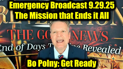 Bo. Emergency Broadcast 9.29.25 - The Mission that Ends it All 