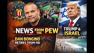 News From the Pew: 12/18/25: Bongino Leaves FBI, Bondi Beach/Brown U, DJT "Best Jewish President"