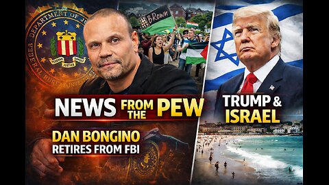News From the Pew: 12/18/25: Bongino Leaves FBI, Bondi Beach/Brown U, DJT "Best Jewish President"