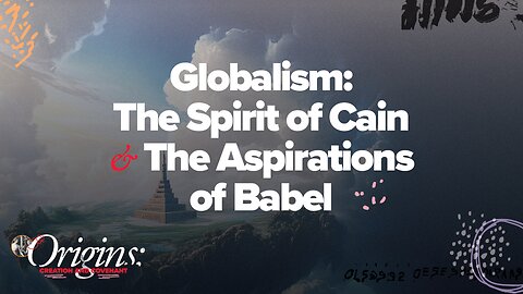 Globalism: The Spirit of Cain & The Aspirations of Babel | MidWeek Service