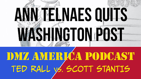 DMZ America Podcast Ep 188: Ann Telnaes Quits Washington Post