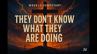 They Don’t Know What They Are Doing - John 11: