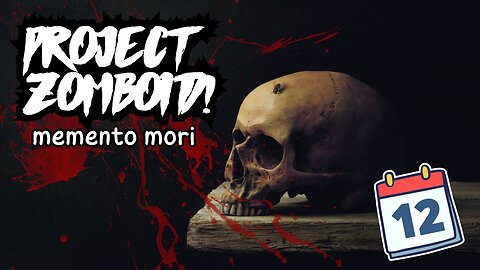 Project Zomboid Español - DIA 12 - "memento mori"