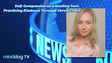 Self-Compassion as a Healing Tool: Practicing Kindness Through Chronic Pain