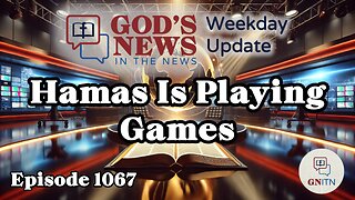 GNITN Episode 1067 - Hamas Is Playing Games