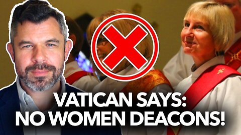 Vatican Says: NO WOMEN DEACONS! – Dr. Taylor Marshall responds