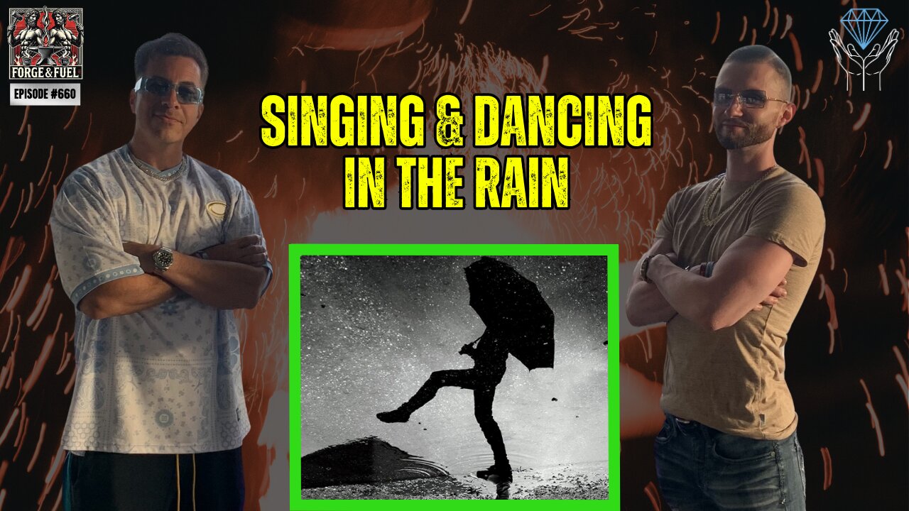 Singing & Dancing In The Rain | Forge & Fuel - Ep. #660