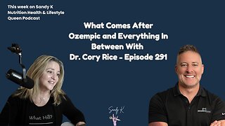 What Comes After Ozempic and Everything In Between With Dr. Cory Rice