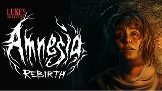 Amnesia: Rebirth *LIVE*