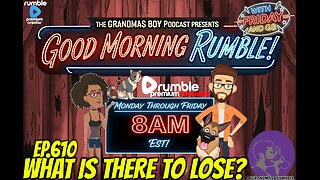 The Grandma's Boy Podcast EP.610-WHAT IS THERE TO LOSE?