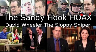 Sandy Hook HOAX - David Wheeler The Sloppy Sniper (2023)