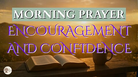 Morning Prayer for Encouragement and Confidence