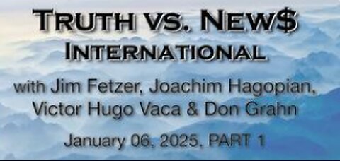 Truth vs. NEW$ International (6 Dec 2025) with Don Grahn, Victor Hugo Vaca, and Joachim Hagopian