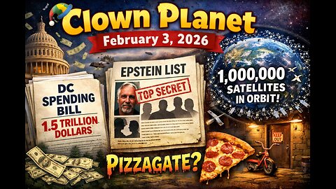 Clown Planet Feb 3, 2026: Space X & XAI Merge, SAVE Act, Gov't Re-Opens, Epstein Lists