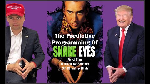 The Predictive Programming of Snake Eyes and The Ritual Sacrifice of Charlie Kirk