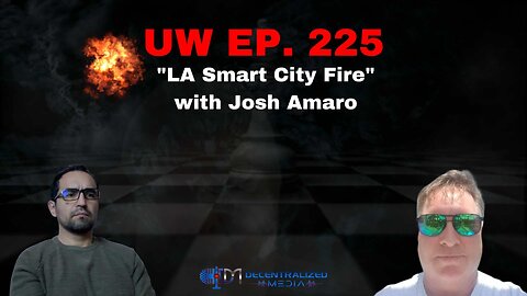 "LA Smart City Fire" with Josh Amaro | Unrestricted Warfare Ep. 225