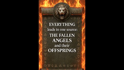 EVERYTHING leads to one source: THE FALLEN ANGELS and their OFFSPRINGS