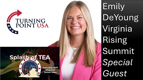 Splash of Tea - Turning Point USA's Emily DeYoung - Virginia Rising Summit Special