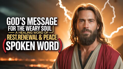 God’s Message for the Weary Soul | A Healing Word of Rest, Renewal & Peace (Spoken Word)