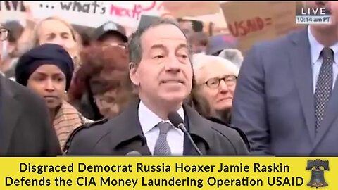 Disgraced Democrat Russia Hoaxer Jamie Raskin Defends the CIA Money Laundering Operation USAID