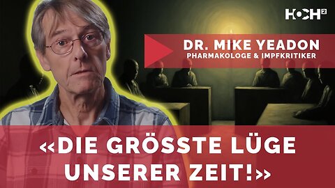 Pfizer-Insider Dr. Mike Yeadon enthüllt den Plan: Was wirklich hinter den «Impfstoffen» steckt!