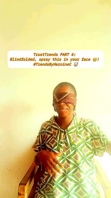 TrustTrends PART 4: Blindfolded, spray this in your face 🤨! #TrendsByHeroineC 🤯