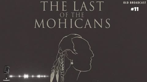 The Last of the Mohicans E11 - Cora's Disappearance, Leatherstocking Tales OTR Drama, 1932