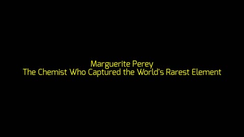 Marguerite Perey: The Chemist Who Captured the World's Rarest Element