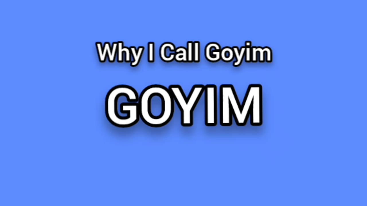 Why I Call Goyim "Goyim"