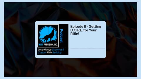 Episode 8 - Getting D.O.P.E. for Your Rifle!