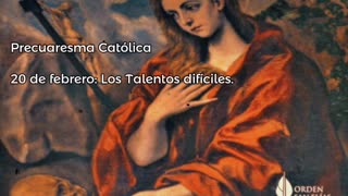 Precuaresma Católica - 20 de febrero: Los Talentos difíciles. - Pbro. José Ansaldi