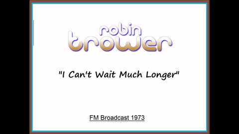 Robin Trower - I Can't Wait Much Longer (Live in Denver, Colorado 1973) FM Broadcast