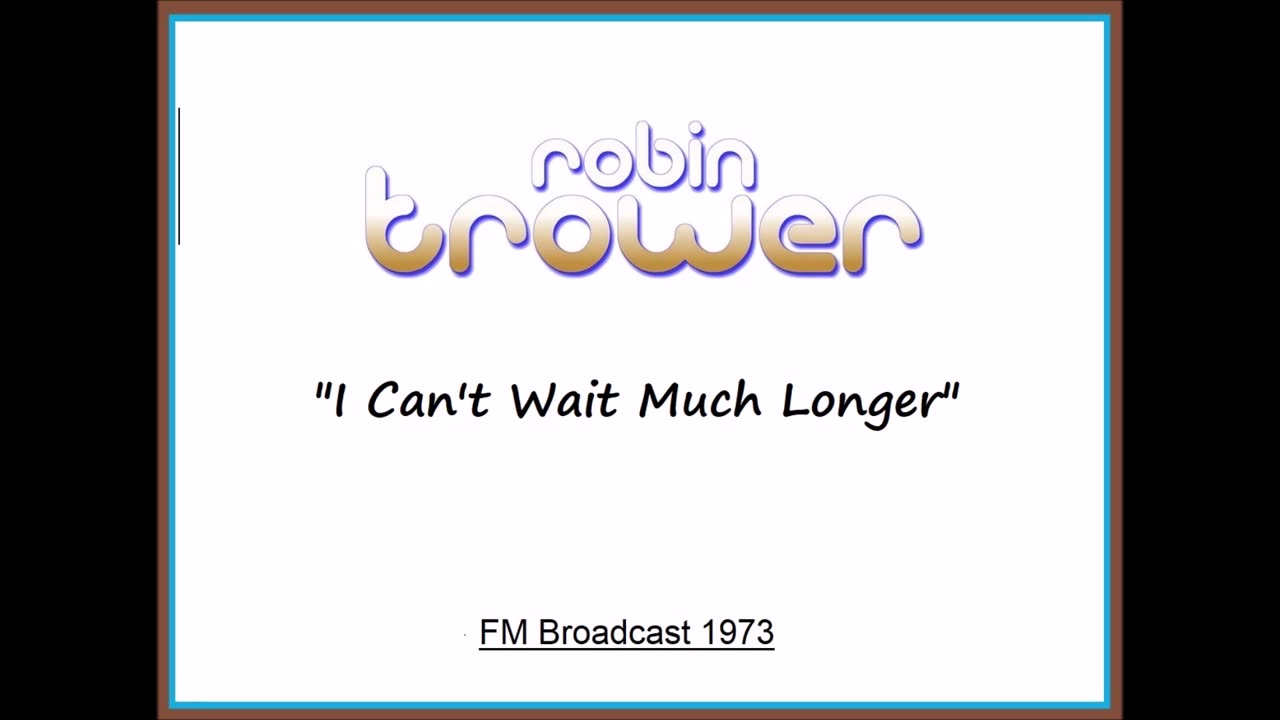 Robin Trower - I Can't Wait Much Longer (Live in Denver, Colorado 1973) FM Broadcast