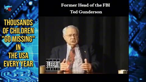 Former FBI Chief Ted Gunderson - Thousand of children go missing in USA Each Year.