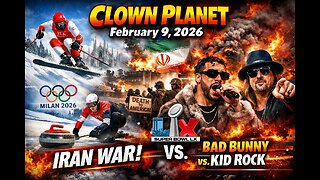 Clown Planet Feb 9, 2026: Super Bowl, RING, Mr Beast Puzzle, Iran War, Olympics & Bunny vs Kid Rock