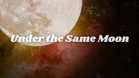 Under the Same Moon | A Song About Love and Connection